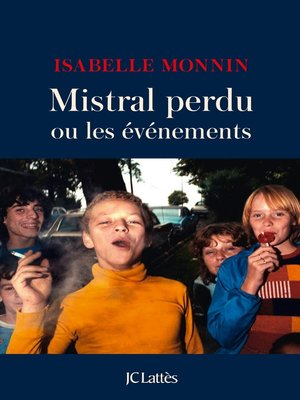 cover image of Mistral perdu ou les événements